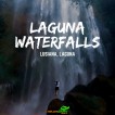 Chasing Waterfalls at Laguna